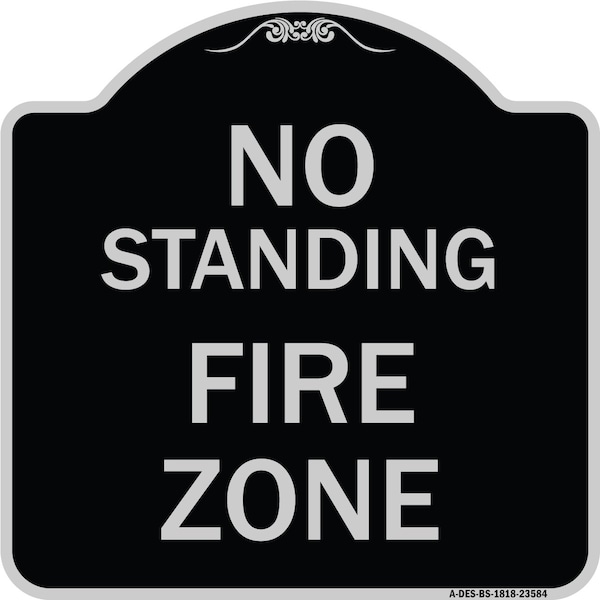 Signmission No Standing Fire Zone Heavy-Gauge Aluminum Architectural Sign, 18" x 18", BS-1818-23584 A-DES-BS-1818-23584 - main